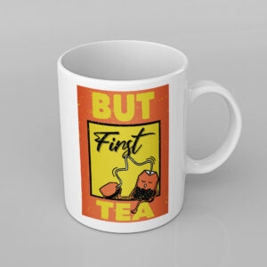 but first tea
